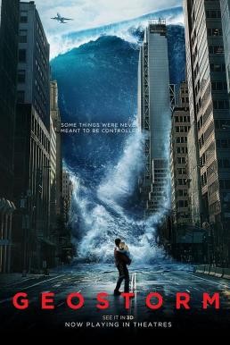 Geostorm จีโอสตอร์ม เมฆาถล่มโลก (2017) - ดูหนังออนไลน