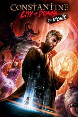 Constantine: City of Demons - The Movie คอนสแตนติน นครแห่งปีศาจ เดอะมูฟวี่ (2018) บรรยายไทย - ดูหนังออนไลน