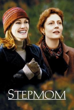 Stepmom สองสายใยหนึ่งนิรันดร์ (1998) - ดูหนังออนไลน