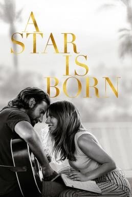 A Star Is Born อะ สตาร์ อีส บอร์น (2018)