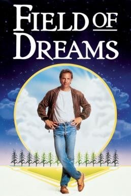 Field of Dreams ความฝันที่ค้างคา ช่วงเวลาที่ค้างใจ (1989) บรรยายไทย - ดูหนังออนไลน