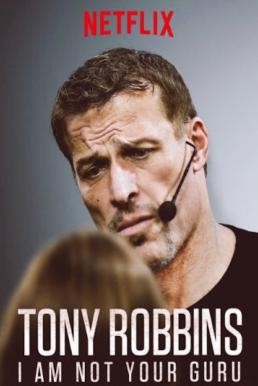 Tony Robbins: I Am Not Your Guru โทนี่ รอบบินส์ ผมไม่ใช่กูรู (2016) บรรยายไทย - ดูหนังออนไลน