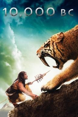 10,000 BC บุกอาณาจักรโลก 10,000 ปี (2008) - ดูหนังออนไลน