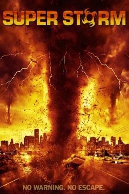 Super Storm (Mega Cyclone) ซูเปอร์พายุล้างโลก (2011) - ดูหนังออนไลน