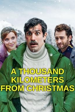 1000 Miles from Christmas (A Thousand Kilometers from Christmas) คริสต์มาส 1,000 กม. (2021) NETFLIX บรรยายไทย - ดูหนังออนไลน