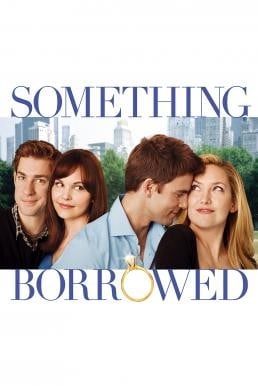 Something Borrowed ผู้ชายคนนี้ฉันขอ(ยืม) (2011) - ดูหนังออนไลน