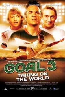 Goal 3: Taking On The World โกล์ เกมหยุดโลก (2009) - ดูหนังออนไลน