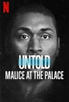 Untold: Malice at the Palace ตะลุมบอนที่เดอะ พาเลซ (2021) NETFLIX บรรยายไทย - ดูหนังออนไลน