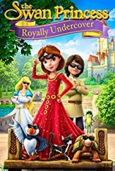 The Swan Princess Royally Undercover เจ้าหญิงหงส์ขาว ตอน เจ้าหญิงยอดสายลับ (2017)