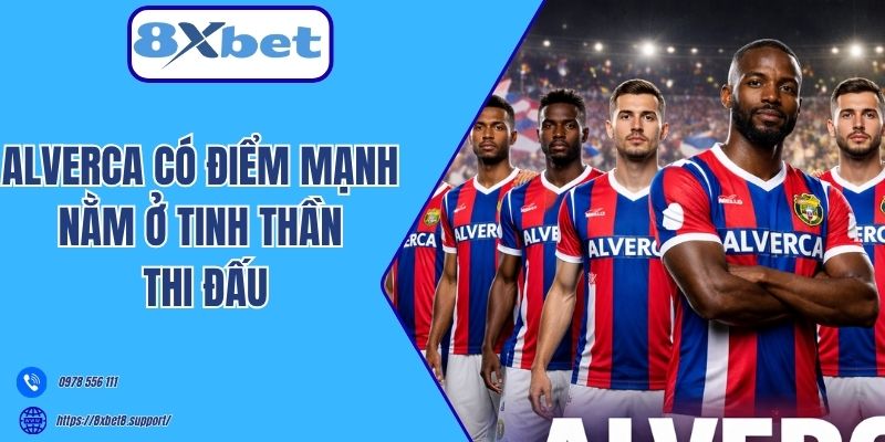 Alverca có điểm mạnh nằm ở tinh thần thi đấu