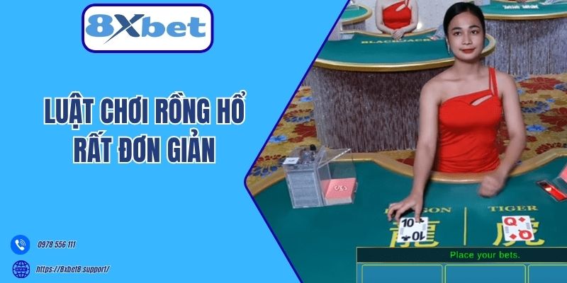 Luật chơi Rồng Hổ rất đơn giản