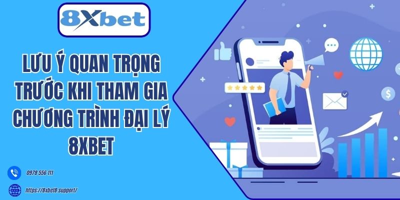 Lưu ý quan trọng trước khi tham gia chương trình đại lý 8xbet