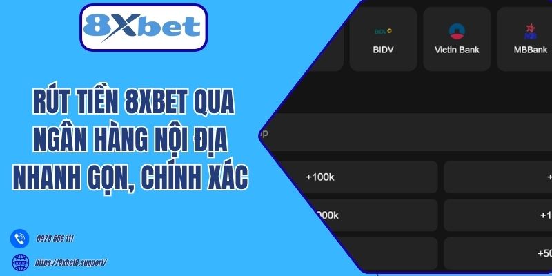 Rút tiền 8xbet qua ngân hàng nội địa nhanh gọn, chính xác