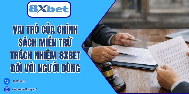 Vai trò của chính sách miễn trừ trách nhiệm 8xbet đối với người dùng